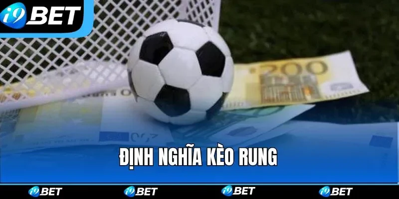 Kèo Rung Bóng Đá Là Gì? Cách Chơi, Kinh Nghiệm Và Lưu Ý Kèo Rung Bóng Đá Là Gì? Cách Chơi, Kinh Nghiệm Và Lưu Ý