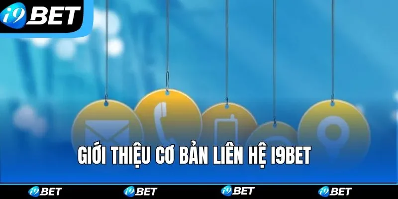Liên Hệ I9bet - Danh Sách Liên Lạc Phổ Biến Nhất 2026 Liên Hệ I9bet - Danh Sách Liên Lạc Phổ Biến Nhất 2026