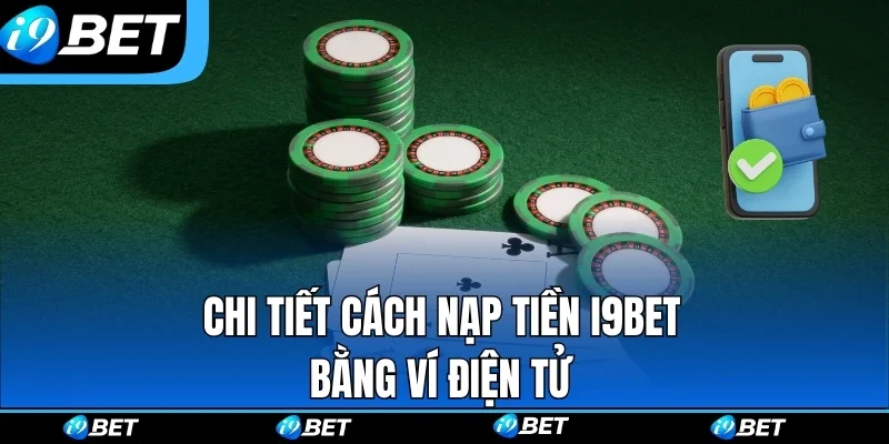 Nạp Tiền i9bet – Giao Dịch Nhanh, An Toàn Và Tiện Lợi Nạp Tiền i9bet – Giao Dịch Nhanh, An Toàn Và Tiện Lợi
