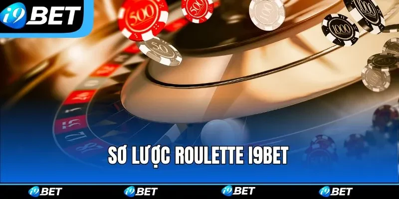 Roulette i9bet - 4 Chiến Thuật Chơi Hiệu Quả Từ Chuyên Gia Roulette i9bet - 4 Chiến Thuật Chơi Hiệu Quả Từ Chuyên Gia