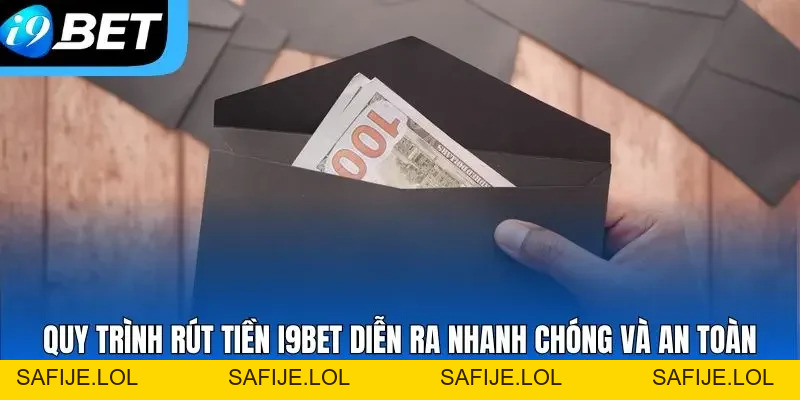 Rút Tiền i9bet - Thao Tác Đơn Giản, Nhận Tiền Liền Tay Rút Tiền i9bet - Thao Tác Đơn Giản, Nhận Tiền Liền Tay