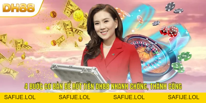 Rút Tiền DH88 - Thao Tác Đơn Giản Nhận Thưởng Liền Tay