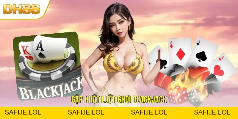 Luật Chơi Blackjack DH88 Hỗ Trợ Bạn Bắt Nhịp Hiệu Quả