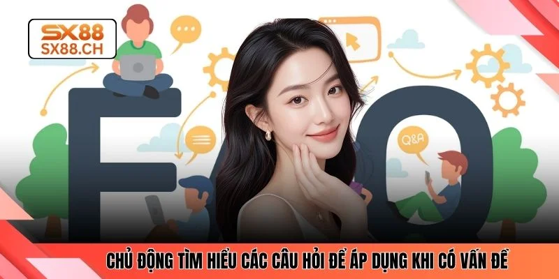 Câu Hỏi Thường Gặp SX88 Giải Đáp Nhanh Cho Người Chơi