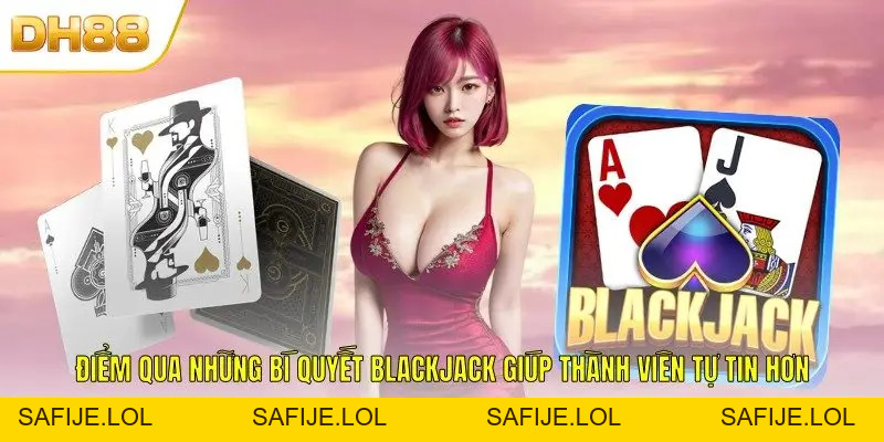 Luật Chơi Blackjack DH88 Hỗ Trợ Bạn Bắt Nhịp Hiệu Quả