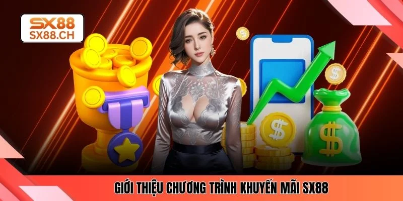 Khuyến Mãi SX88 - Top 4 Ưu Đãi Hấp Dẫn Cho Mọi Hội Viên