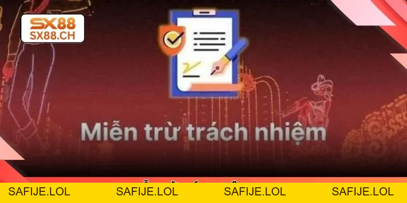 Miễn Trừ Trách Nhiệm SX88 – Quy Định Minh Bạch Hội Viên