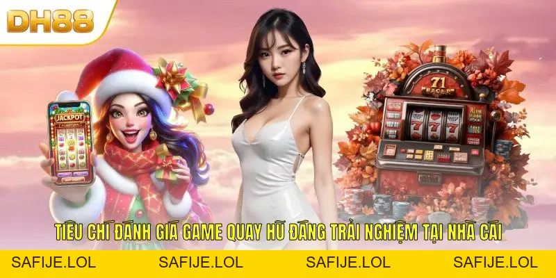 Các Game Quay Hũ Uy Tín Nổi Bật Nhất Cho Thành Viên DH88